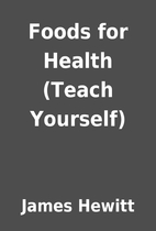 Foods for Health (Teach Yourself) by James…