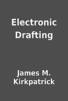 Electronic Drafting by James M. Kirkpatrick