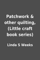 Patchwork & other quilting, (Little craft…