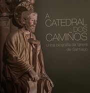A Catedral dos camiños: Unha biografía da…