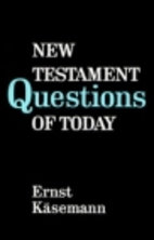 New Testament Questions of Today by Ernst…