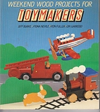 Weekend Wood Projects for Toymakers by Jeff…