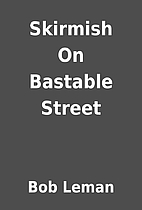 Skirmish On Bastable Street by Bob Leman