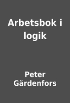 Arbetsbok i logik by Peter Gärdenfors