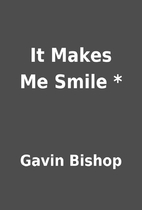 It Makes Me Smile * by Gavin Bishop