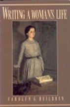 Writing a Woman's Life by Carolyn G.…