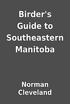 Birder's Guide to Southeastern Manitoba by…