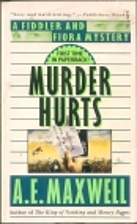 Murder Hurts by A. E. Maxwell