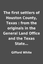 The first settlers of Houston County, Texas…
