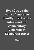 Śiva sūtras : the yoga of supreme identity…