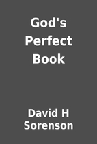 God's Perfect Book by David H Sorenson