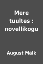 Mere tuultes : novellikogu by August…