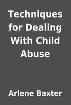 Techniques for Dealing With Child Abuse by…