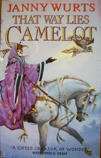 That Way Lies Camelot by Janny Wurts