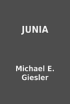 JUNIA by Michael E. Giesler