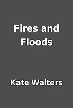 Fires and Floods by Kate Walters