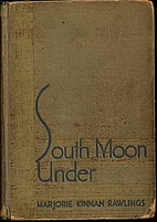 South Moon Under by Marjorie Kinnan Rawlings