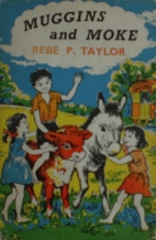 Muggins and Moke by Rebe P. Taylor