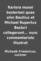Rariora musei besleriani quae olim Basilius…