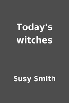 Today's witches by Susy Smith