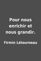 Pour nous enrichir et nous grandir. by…
