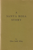 A Santa Rosa story by Olive Smith Wiley