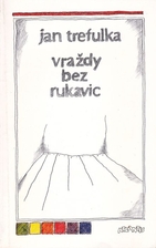 Vraždy bez rukavic by Jan Trefulka