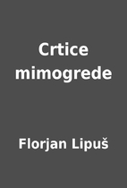 Crtice mimogrede by Florjan Lipuš