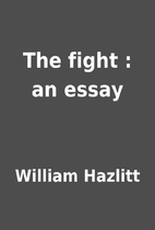 The fight : an essay by William Hazlitt