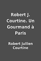 Robert J. Courtine. Un Gourmand à…