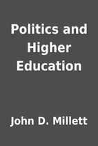 Politics and Higher Education by John D.…