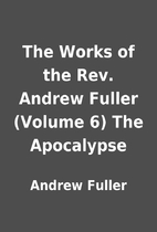 The Works of the Rev. Andrew Fuller (Volume…