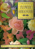 The Complete Flower Arranger by Pamela…