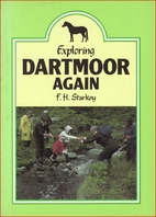 Exploring Dartmoor - Again by F. H. Starkey