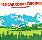 133 Bar Cookie Recipes From the High Country…