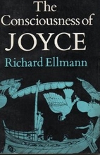 The Consciousness of Joyce by Richard…
