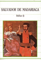 Bolivar by Salvador de Madariaga