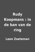 Rudy Koopmans : in de ban van de ring by…