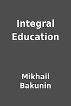 Integral Education by Mikhail Bakunin