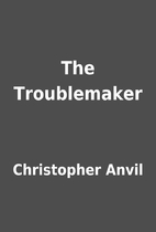 The Troublemaker by Christopher Anvil
