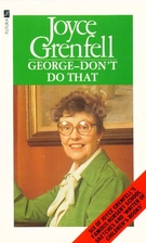 George - Don't Do That by Joyce Grenfell