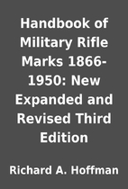 Handbook of Military Rifle Marks 1866-1950:…