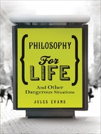 Philosophy for Life and Other Dangerous…