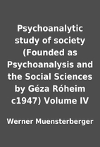 Psychoanalytic study of society (Founded as…
