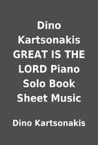 Dino Kartsonakis GREAT IS THE LORD Piano…