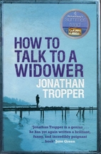 How to Talk to a Widower by Jonathan Tropper