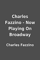 Charles Fazzino - Now Playing On Broadway by…