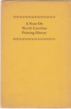 A Note on North Carolina Printing History by…