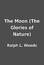 The Moon (The Glories of Nature) by Ralph L.…