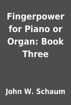 Fingerpower for Piano or Organ: Book Three…
